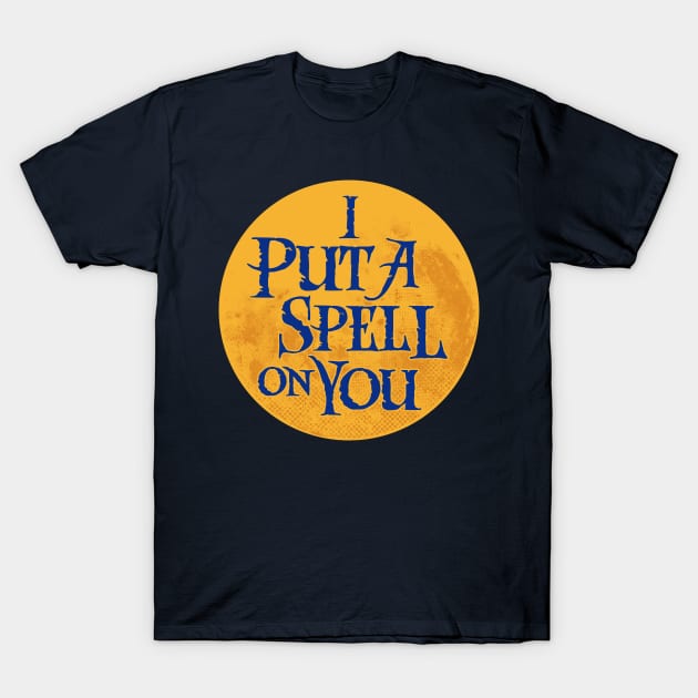 I Put a Spell on You - Witchcraft Quote T-Shirt by Nemons